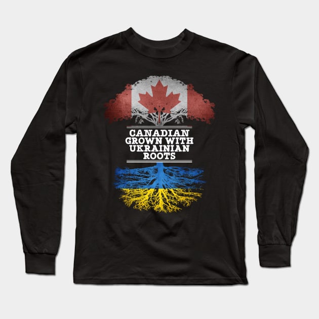 Canadian Grown With Ukrainian Roots - Gift for Ukrainian With Roots From Ukraine Long Sleeve T-Shirt by Country Flags